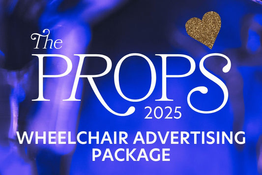 The PROPS Awards 2025 - Wheelchair Advertising Package