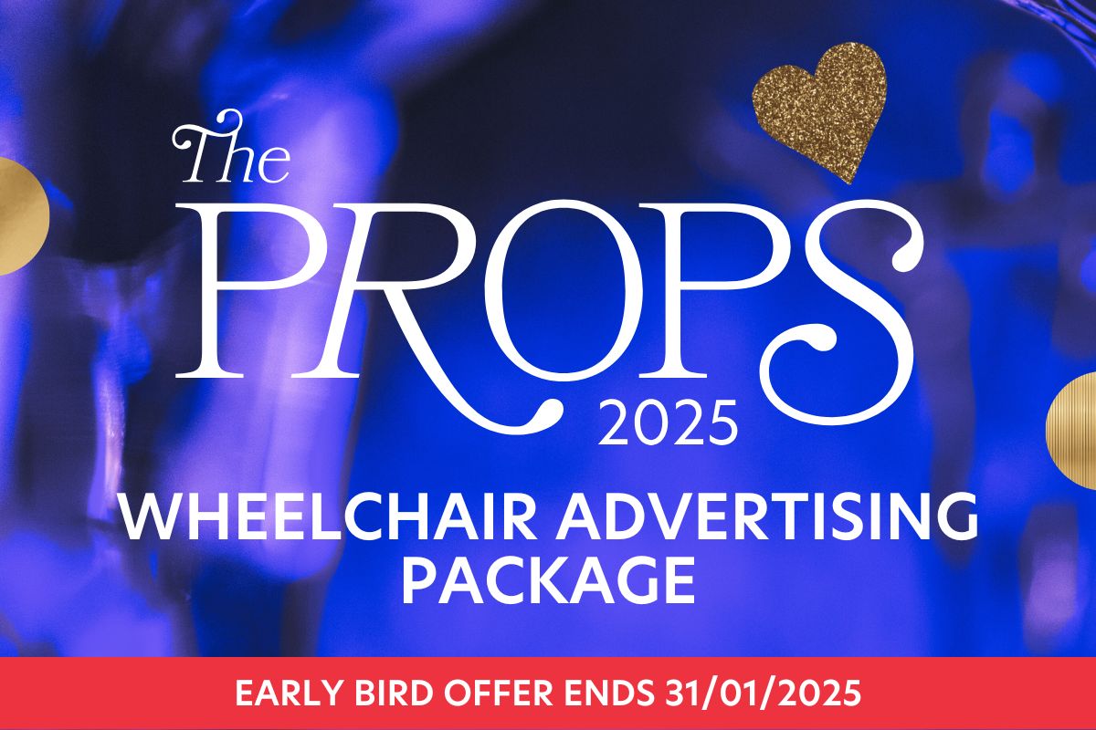 The PROPS Awards 2025 - Wheelchair Advertising Package