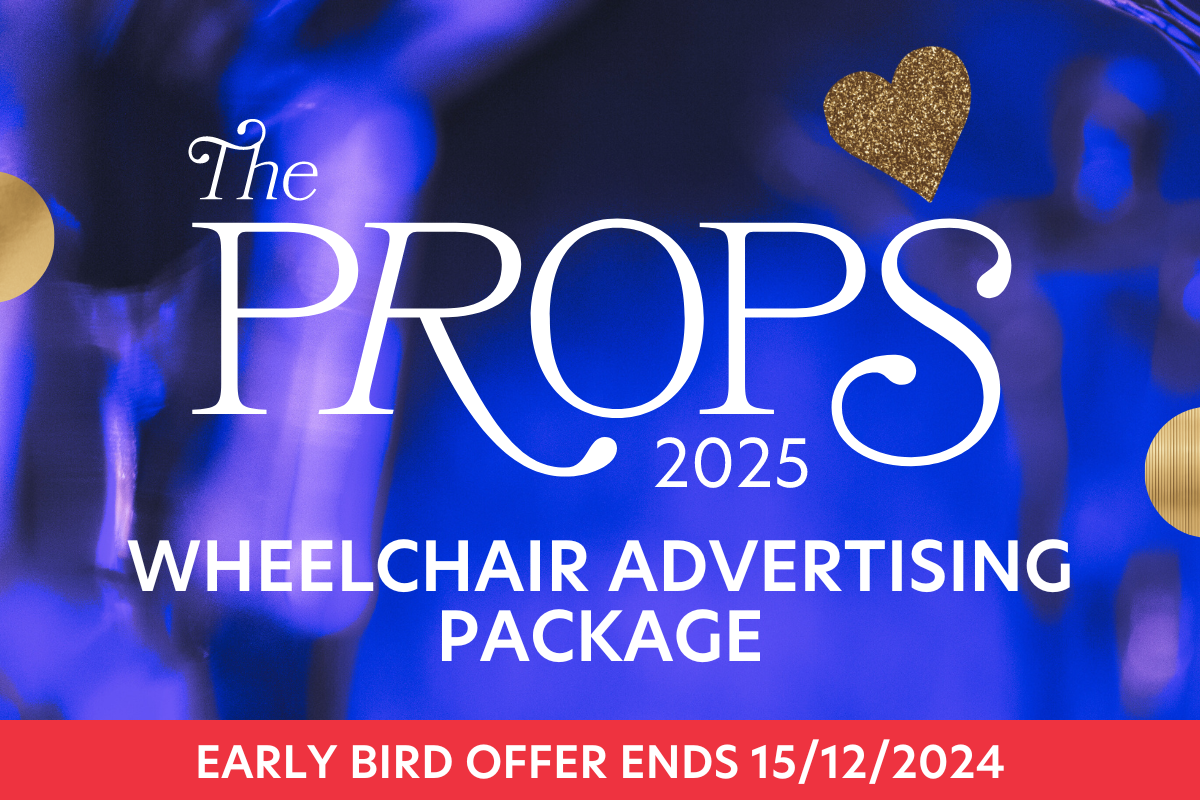 The PROPS Awards 2025 - Wheelchair Advertising Package